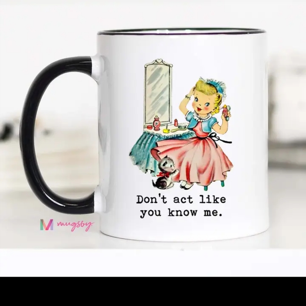 Don't act like you know me.   Cute retro inspired mug